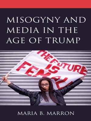 cover image of Misogyny and Media in the Age of Trump